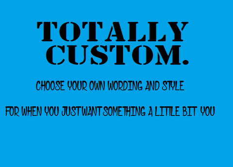 Totally Custom